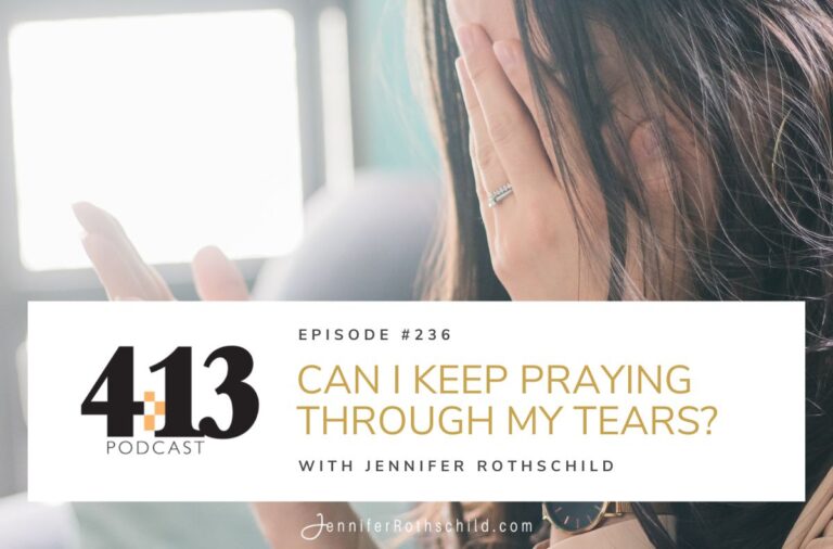 Can I Keep Praying Through My Tears? [Episode 236]