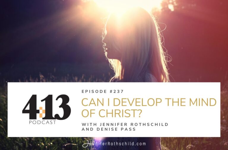 Can I Develop the Mind of Christ? With Denise Pass [Episode 237]